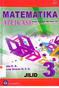 Matematika Aplikasi Jilid 3 untuk SMA dan MA Kelas XII Program Studi Ilmu Alam
