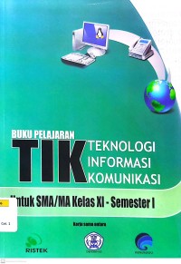 Buku Pelajaran TIK Teknologi Informasi Komunikasi untuk SMA/MA Kelas XI Semester 1
