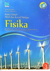 Buku Siswa Aktif dan Kreatif Belajar Fisika untuk Kelas XII SMA/MA Peminatan Matematika dan Ilmu-Ilmu Alam