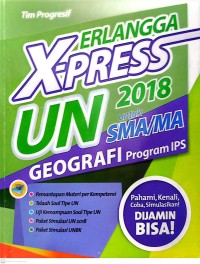 Erlangga X-PRESS UN SMA/MA 2018 Geografi Program IPS
