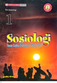 Sosiologi Suatu Kajian Kehidupan Masyarakat untuk Kelas 1 Sekolah Menengah Atas