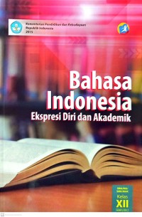 Bahasa Indonesia Ekspresi Diri dan Akademik SMA/MA/SMK/MAK Kelas XII Semester 2