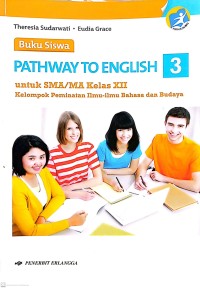 Buku Siswa Pathway to English 3 untuk SMA/MA Kelas XII Kelompok Ilmu-Ilmu Bahasa dan Budaya