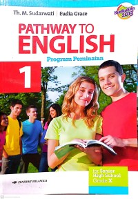 Pathway to English 1 for Senior High School Grade X Program Peminatan