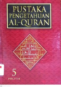 Pustaka Pengetahuan Al-Quran Jilid 5: Politik
