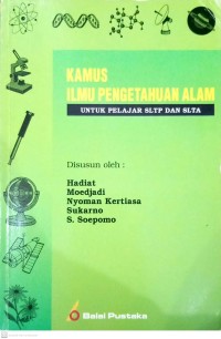 Kamus Ilmu Pengetahuan Alam: untuk Pelajar SLTP dan SLTA