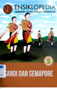 Ensiklopedia Tematik Keterampilan Pramuka Jilid 5; Sandi Dan Semapore