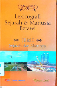 Lexicografi Sejarah & Manusia Betawi Jilid 1: Sejarah dan Alamnya