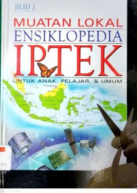 Muatan Lokal Ensiklopedia IPTEK Untuk Anak, Pelajar & Umum Jilid 2: