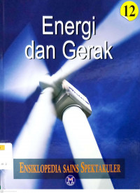 Ensiklopedia Sains Spektakuler Jilid 12: Energi dan Gerak