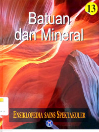 Ensiklopedia Sains Spektakuler Jilid 13: Batuan dan Mineral