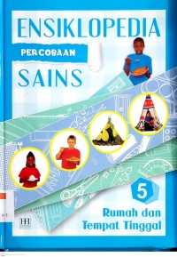 Ensiklopedia Percobaan Sains Jilid 5: Rumah dan Tempat Tinggal