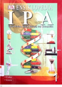 Ensiklopedia IPA: Visual Fisika, Kimia, Biologi dan Matematika Jilid 1