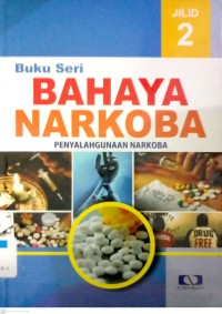 Bahaya Narkoba Jilid 2: Penyalahgunaan Narkoba