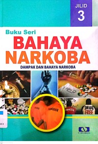 Bahaya Narkoba Jilid 3: Dampak dan Bahaya Narkoba