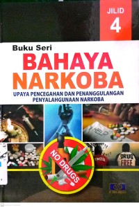 Bahaya Narkoba Jilid 4: Penanggulangan Penyalahgunaan Narkoba