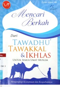 Mencari Berkah dari Tawadhu', Tawakkah dan Ikhlas