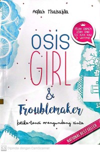 OSIS Girl & Troublemaker : Ketika Benci Mengundang Cinta