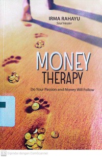 Money Therapy : Do Your Passion and Money Will Follow