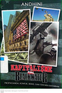 Kapitalisme & Black Water : Propaganda, Konflik, Bisnis, dan Tentara Bayaran