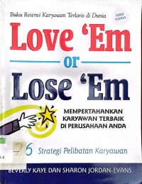 Love 'Em Or Lose 'Em: Mempertahankan Karyawan Terbaik di Perusahaan Anda