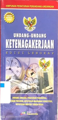 Himpunan Peraturan Perundang-Undangan tentang Ketenagakerjaan 2006