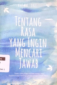 Tentang Rasa yang Ingin Mencari Jawab