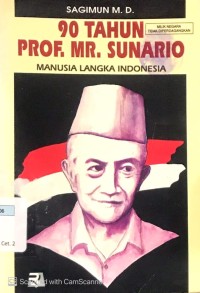 90 Tahun Prof. Mr. Sunario : Manusia Langka Indonesia