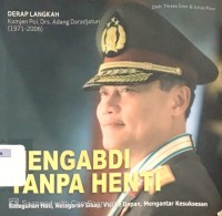 Derap Langkah Komjen Pol. Drs. Adang Daradjatun (1971-2006) Mengabdi Tanpa Henti