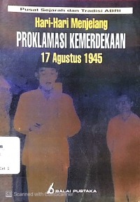Hari-Hari Menjelang Proklamasi Kemerdekaan 17 Agustus 1945