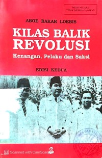 Kilas Balik Revolusi : Kenangan, Pelaku dan Saksi Edisi Kedua