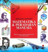 Ensiklopedi Matematika & Peradaban Manusia: Referensi dan Petunjuk Lengkap untuk Ilmu Matematika