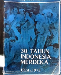 30 Tahun Indonesia Merdeka 1974-1975