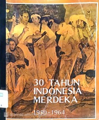 30 Tahun Indonesia Merdeka 1950-1964