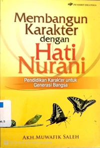Membangun Karakter dengan Hati Nurani: Pendidikan Karakter Untuk Generasi Bangsa