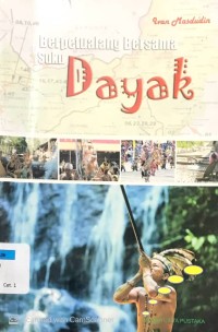 Berpetualang Bersama Suku Dayak