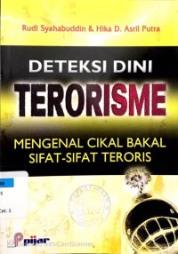 Deteksi Dini Terorisme : Mengenal Cikal Bakal Sifat-Sifat Terorisme