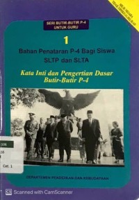 Bahan Penataran P-4 Bagi Siswa SLTP dan SLTA 1 : Kata Inti dan Pengertian Dasar Butir-Butir P-4
