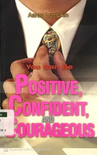 You Can Be Positive, Confident and Courageous