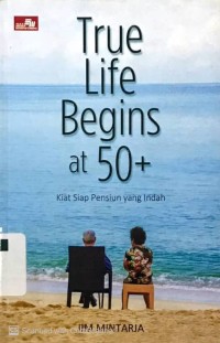 True Life Begin at 50+