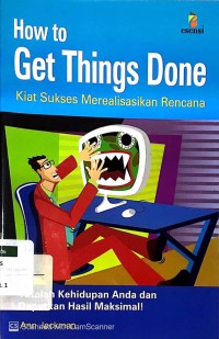 How To Get Things Done : Kiat Sukses Merealisasikan Rencana