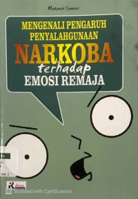 Mengenali Pengaruh Penyalahgunaan Narkoba Terhadap Emosi Remaja