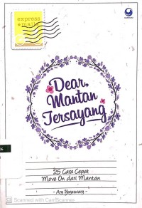 Dear Mantan Tersayang: 25 Cara Cepat Move On dari Mantan