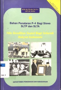 Bahan Penataran P-4 Bagi Siswa SLTP dan SLTA 6 : Sila Keadilan Sosial Bagi Seluruh Rakyat Indonesia