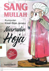 Sang Mullah : Kumpulan Kisah Bijak Jenaka Nasrudin Hoja