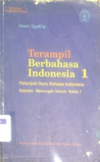 Terampil Berbahasa Indonesia 1 : Petunjuk Guru Bahasa Indonesia  Sekolah Menengah Umum Kelas 1