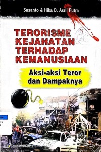 Terorisme Kejahatan Terhadap Kemanusiaan : Aksi-aksi Teror dan Dampaknya