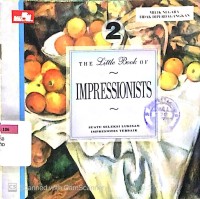 The Little Book of Impressionists 2 : Suatu Seleksi Lukisan Impresionis Terbaik