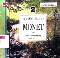 The Little Book of Monet 2 : Suatu Seleksi Lukisan Paling Berharga dan Terkenal dari Monet