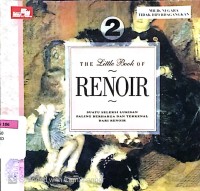 The Little Book of Renoir 2 : Suatu Seleksi Lukisan Paling Berharga dan Terkenal dari Renoir